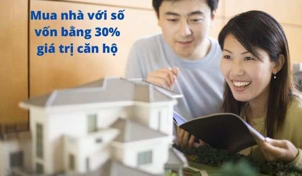 Mua nhà với số vốn bằng 30% giá trị căn hộ
